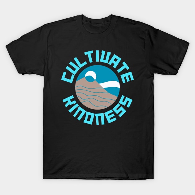 Cultivate Kindness T-Shirt by SpeakLifeHQ